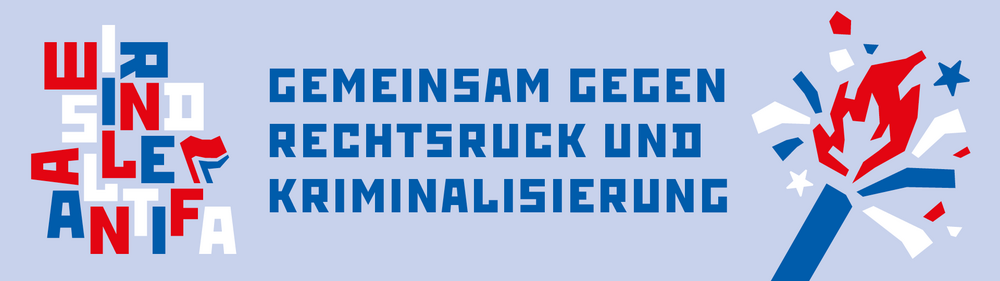Wir sind alle Antifa - Gemeinsam gegen Rechtsruck und Kriminalisierung Wir sind alle Antifa - Gemeinsam gegen Rechtsruck und Kriminalisierung